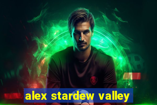 alex stardew valley